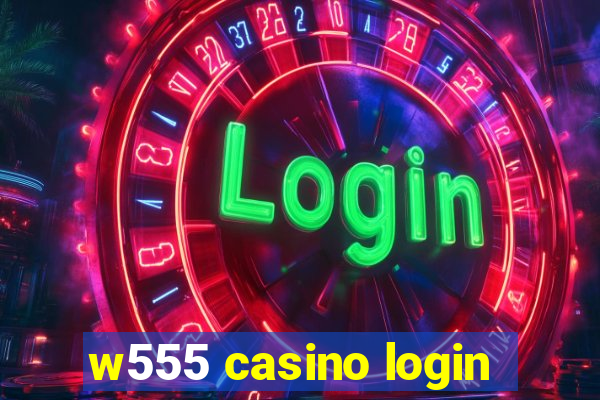 w555 casino login